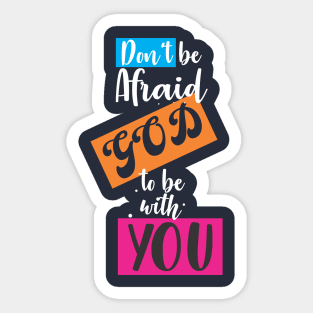 don't be afraid god to be with you Sticker